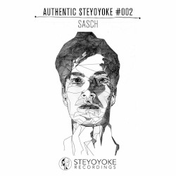 Sasch Presents Authentic Steyoyoke #002