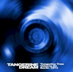 1973‐11‐29: Tangerine Tree, Volume 23: Berlin 1973
