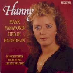 Maar vanavond heb ik hoofdpijn / Ik hoor steeds als ik je zie, die ene melodie
