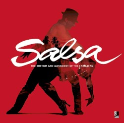Salsa: The Rhythm and Movement of the Caribbean