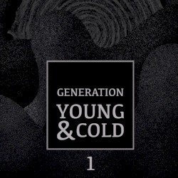Generation Young and Cold Vol.1