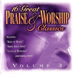 16 Great Praise and Worship Classics, Volume 3