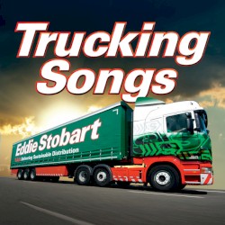 Eddie Stobart Trucking Songs