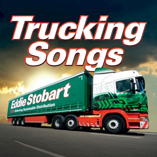 Eddie Stobart Trucking Songs