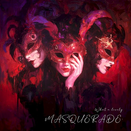 What a Lovely Masquerade