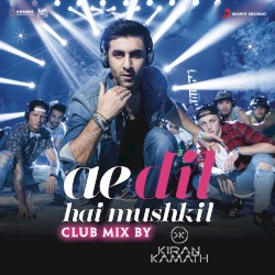 Ae Dil Hai Mushkil (club mix by DJ Kiran Kamath)