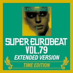 Super Eurobeat, Vol.79: extended version, Time Edition
