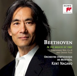 In the Breath of Time: Symphonies Nos. 6 & 8; Grosse Fuge