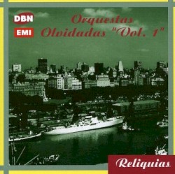 Reliquias: Orquestas olvidadas, vol. 1