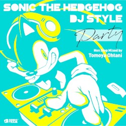 SONIC THE HEDGEHOG DJ STYLE: “Party”