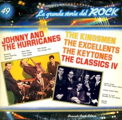 Johnny and the Hurricanes / The Kingsmen / The Excellents / The Keytones / The Classics IV (La grande storia del rock)