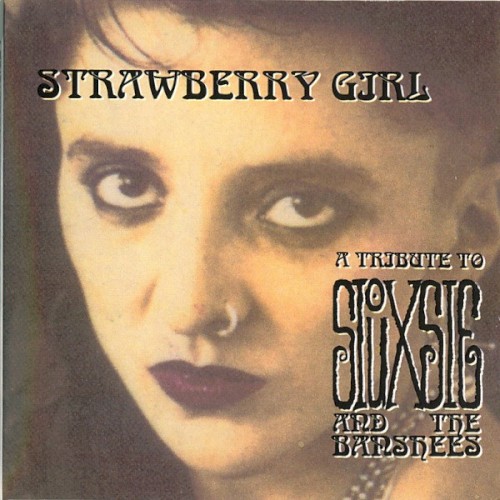Strawberry Girl: A Tribute to Siouxsie and the Banshees