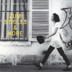 IZUMI SINGLES & MORE