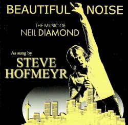 Beautiful Noise as sung by Steve Hofmeyr
