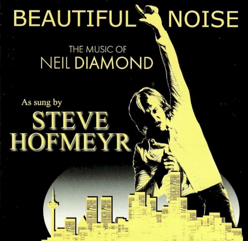 Beautiful Noise as sung by Steve Hofmeyr