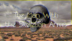 The Man With the Skeleton Arms