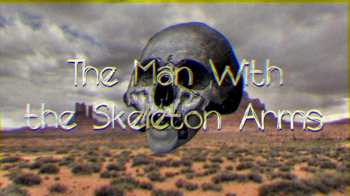 The Man With the Skeleton Arms