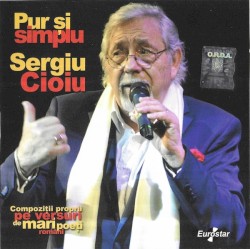 Pur Şi Simplu Sergiu Cioiu - Compoziţii Proprii Pe Versuri De Mari Poeţi Români