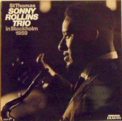 St Thomas: Sonny Rollins Trio in Stockholm, 1959
