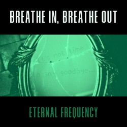 Breathe In, Breathe Out