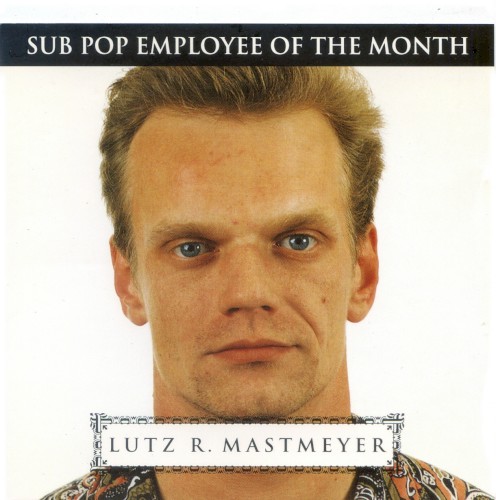 Lutz R. Mastmeyer: Sub Pop Employee of the Month