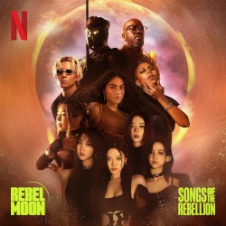 Rebel Moon: Songs of the Rebellion: Inspired by the Netflix Films