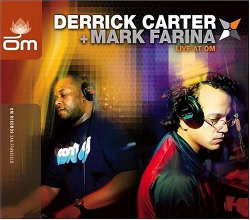 Derrick Carter & Mark Farina Live at Om