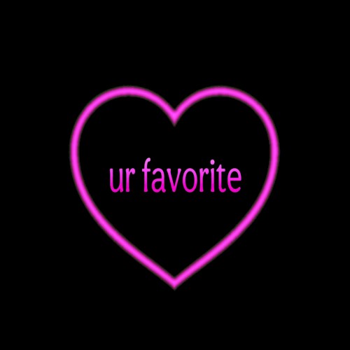 ur favorite