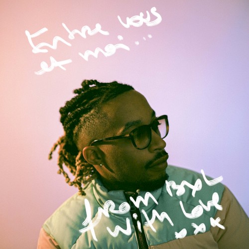 ENTRE VOUS ET MOI… FROM BXL WITH LOVE