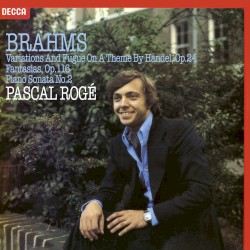 Variations and Fugue on a Theme by Handel, op. 24 / Fantasias op. 116 / Piano Sonata no. 2
