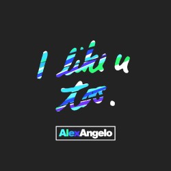 I Like U Too.