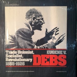 Eugene V. Debs: Trade Unionist, Socialist, Revolutionary (1855–1926)