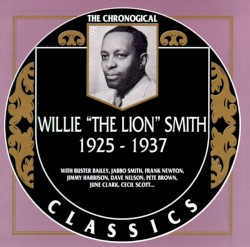 The Chronological Classics: Willie "The Lion" Smith 1925-1937