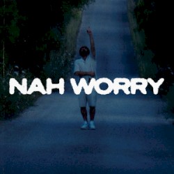 Nah Worry