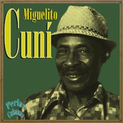 Perlas Cubanas: Miguelito Cuní
