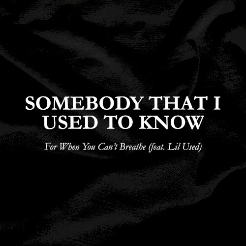 Somebody That I Used To Know
