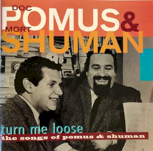 Turn Me Loose: The Songs of Pomus & Shuman