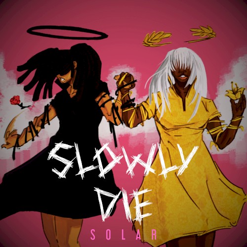 Slowly Die : Solar