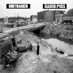 Sidetracked / Rabid Pigs