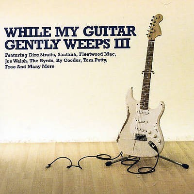 While My Guitar Gently Weeps III