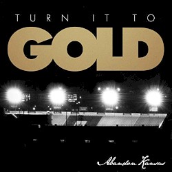 Turn It To Gold
