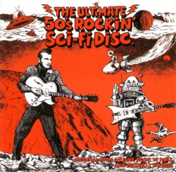 The Ultimate 50’s Rockin’ Sci-Fi Disc