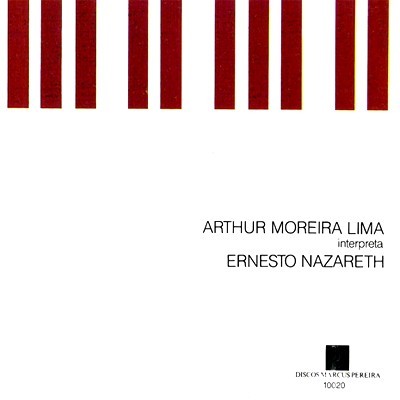 Arthur Moreira Lima interpreta Ernesto Nazareth Volume 3