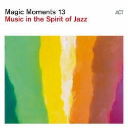 Magic Moments 13 - Music in the Spirit of Jazz