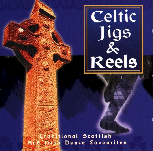 Celtic Jigs & Reels: Traditional Scottish and Irish Dance Favourites