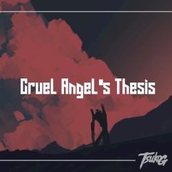 A Cruel Angel's Thesis (Zankoku Na Tenshi No Thesis)
