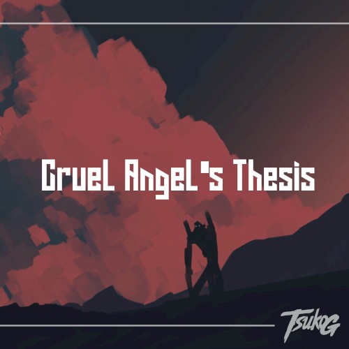 A Cruel Angel's Thesis (Zankoku Na Tenshi No Thesis)