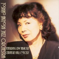 Toshiko Akiyoshi Jazz Orchestra/Carnegie Hall Concert