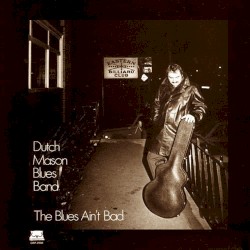 The Blues Ain’t Bad