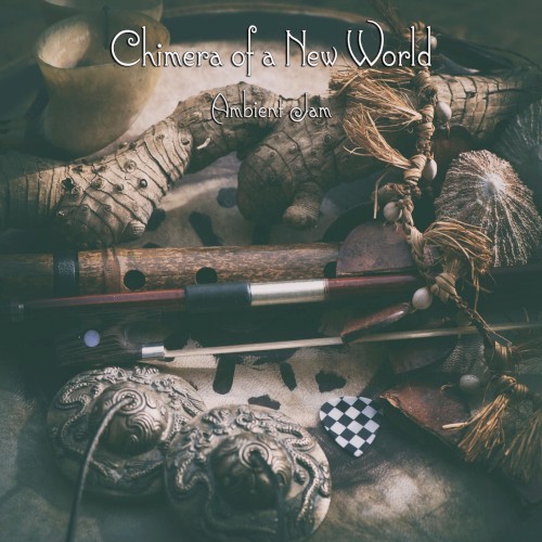 Chimera of a New World: Ambient Jam